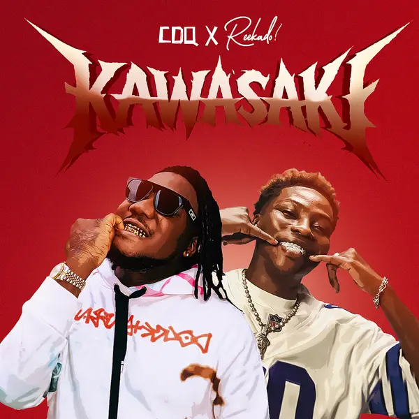 CDQ X Reekado Banks - Kawasaki