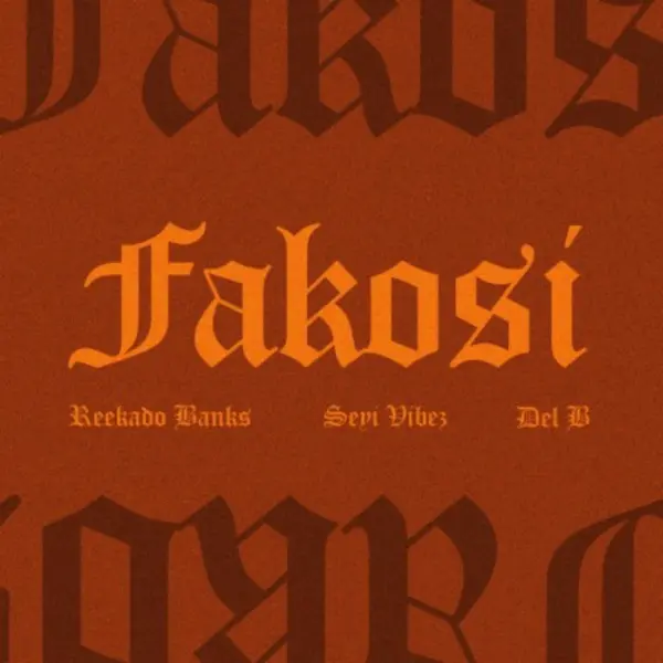Fakosi Ft Seyi Vibez, DelB